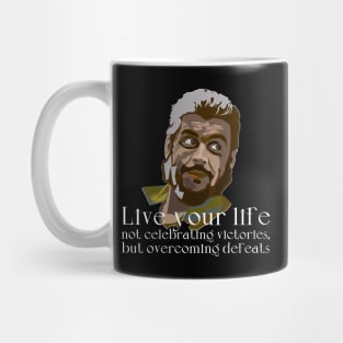 Live your life not celebrating victories, but overcoming defeats Mug